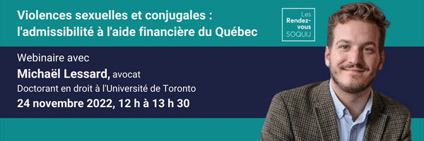 Violences sexuelles et conjugales : l'admissibilité à l'aide financière de Québec (webinaire le 24 novembre 2022).